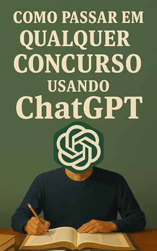 Como passar em qualquer concurso público usando o ChatGPT - Peixoto, Jeffrei 