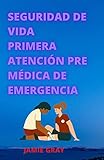  SEGURIDAD DE VIDA PRIMERA ATENCIÓN PRE MÉDICA DE EMERGENCIA