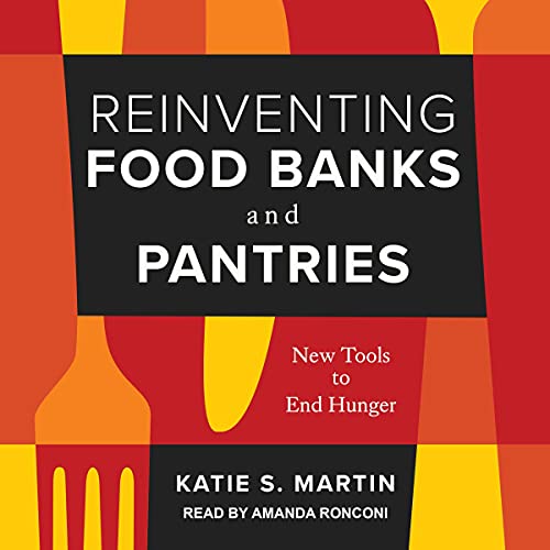 Reinventing Food Banks and Pantries by Katie S. Martin episode artwork