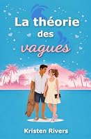La théorie des vagues: une comédie romantique sport et colocs (Les lois de l'attraction) (French Edition) 2954601248 Book Cover
