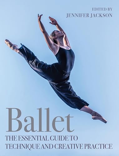 Ballet: The Essential Guide to Technique and Creative Practice (English Edition)のサムネイル