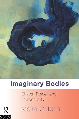 Imaginary Bodies: Ethics, Power and Corporeality