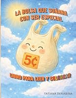 LA BOLSA QUE SOÑABA CON SER ESPECIAL: Libro para leer y colorear (Spanish Edition) 8409821885 Book Cover