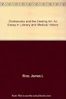 Dostoevsky and the Healing Art: An Essay in Literary and Medical History 088233929X Book Cover