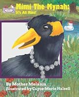 Mimi the Mynah: It's All Mine! - Teaching Values to Children in a Fun Way 1946991260 Book Cover