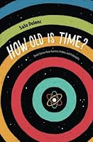 How Old is Time?: Short Stories from Science, History and Philosophy 9619407075 Book Cover
