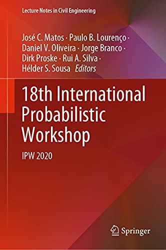 18th International Probabilistic Workshop: IPW 2020 (Lecture Notes in Civil Engineering Book 153)