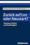 harald pechlaner tourismus  Zurück auf Los oder Neustart?: Tourismus, Kirchen und Nachhaltigkeit