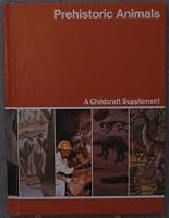 Prehistoric Animals An Annual Supplement to Childcraft--The How and Why Library B000W7K81M Book Cover
