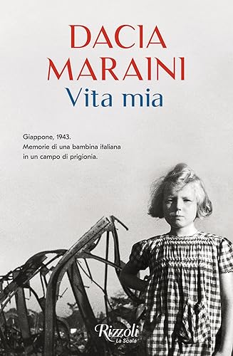 Vita mia. Giappone, 1943. Memorie di una bambina italiana in un campo di prigion