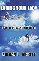 Loving Your Lady: Make It The Way It Should Be 1091083568 Book Cover