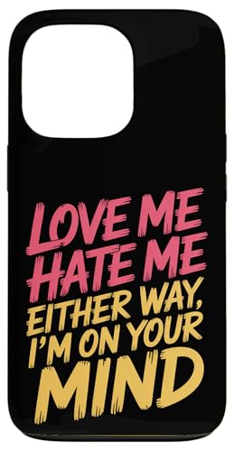 Love Me Hate Me Either Way I'm On Your Mind - �X�}�z�P�[�X iPhone 13 Pro �p