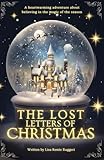 The Lost Letters of Christmas: A heartwarming and mysterious adventure about friendship, hope and believing in the magic of the season! (Lost Christmas Series)
