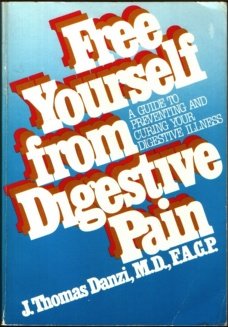 Paperback Free Yourself from Digestive Pain: A Guide to Preventing and Curing Your Digestive Illness Book