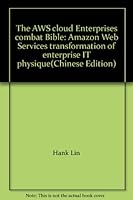 The AWS cloud Enterprises combat Bible: Amazon Web Services transformation of enterprise IT physique(Chinese Edition) 9861992790 Book Cover