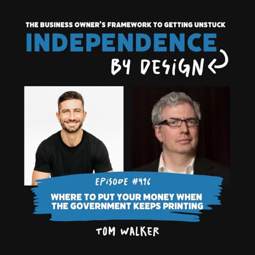 #496: Tom Walker | Where to Put Your Money When the Government Keeps Printing