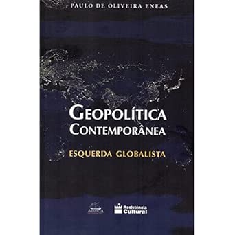 Geopolítica Contemporânea. Esquerda Globalista