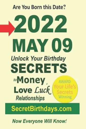 Born 2022 May 09? Your Birthday Secrets to Money, Love Relationships Luck: Fortune Telling Self-Help: Numerology, Horoscope, Astrology, Zodiac, Destiny Science, Metaphysics - Ebook Publisher, Secret Birthdays
