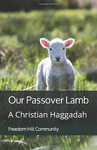 Our Passover Lamb: A Christian Haggadah