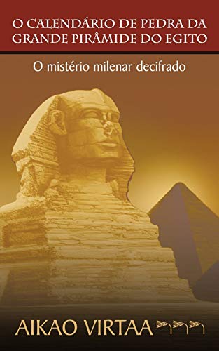 O Calendario de Pedra Da Grande Piramide Do Egito: O Misterio Mil...