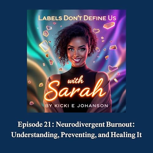 Episode 21: Neurodivergent Burnout: Understanding, Preventing, and Healing It