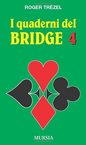  I quaderni del bridge 4: La «corta» prima - Generalità sul gioco della carta - La domanda e l’esecuzione degli slam - Problemi diversi: Vol. 4