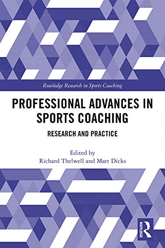 Professional Advances in Sports Coaching: Research and Practice (Routledge Research in Sports Coaching)      1st Edition, Kindle Edition