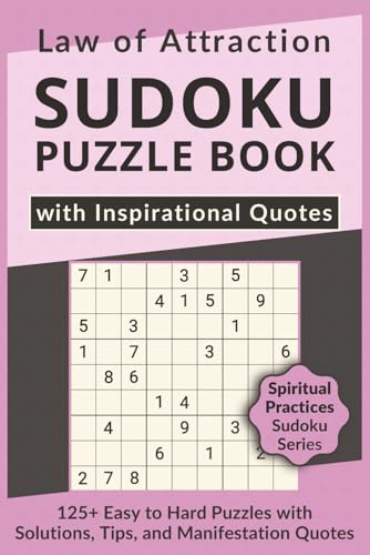 Law of Attraction Sudoku Puzzle Book with Inspirational Quotes, 125+ Easy to Hard Puzzles with Solutions, Tips, and Manifestation Quotes: Sudoku with ... Sudoku Series for Inner Growth & Mindset)