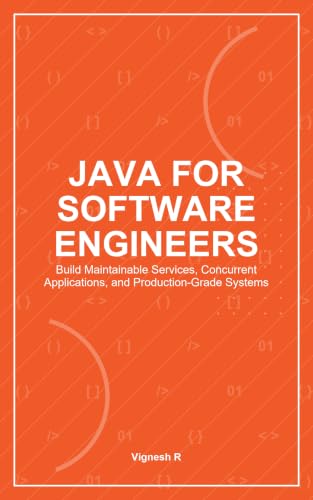 Java for Software Engineers: Build Maintainable Services, Concurrent Applications, and Production-Grade Systems