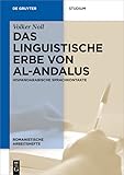 Das linguistische Erbe von al-Andalus: Hispanoarabische Sprachkontakte (Romanistische Arbeitshefte 72)