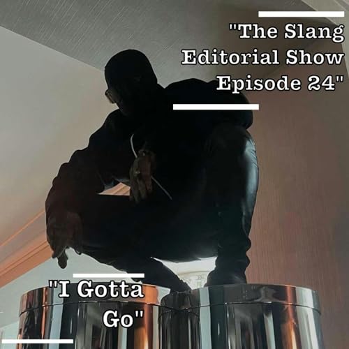 『The Slang Editorial Show Episode 24: "I Gotta Go"』のカバーアート