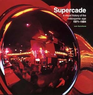 Supercade: A Visual History of the Videogame Age 1971-1984