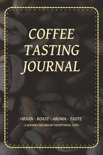 Coffee Tasting Journal: A Formatted Log for a Tasting Journey | 6x9 inches, 50 pages | Pre-formatted Coffee Tasting Sheets