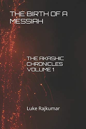 THE BIRTH OF A MESSIAH: The Akashic Chronicles Volume 1