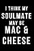 Produktbild I Think My Soulmate May Be Mac & Cheese: Blank Line Journal