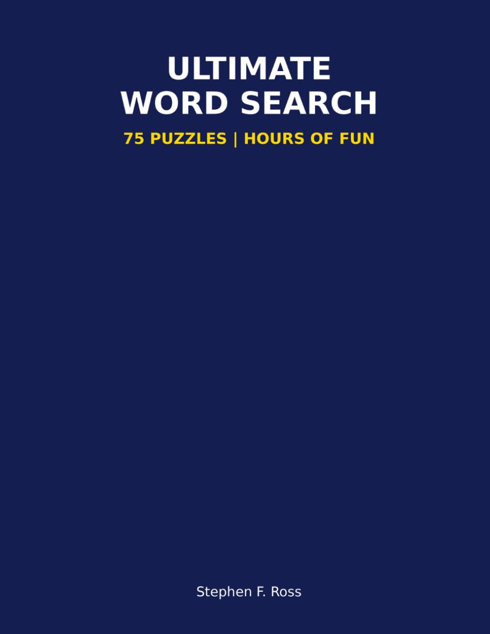 Ultimate Word Search: 75 Challenging Puzzles (Easy to Hard, All Directions)