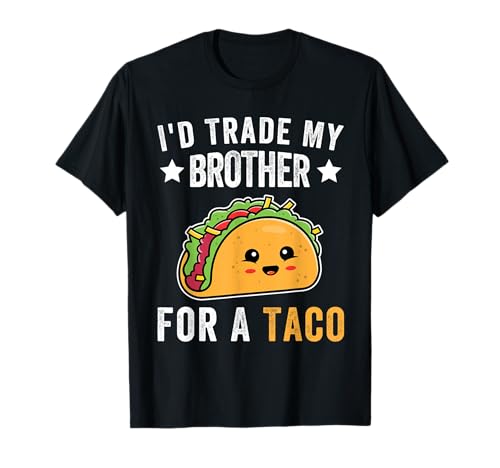I'd Trade My Brother For A Taco Funny Taco Cinco De Mayo T-Shirt
