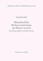 Mittelalterliche Bucherverzeichnisse Aus Kloster Lorsch: Einleitung, Edition Und Kommentar 344704490X Book Cover