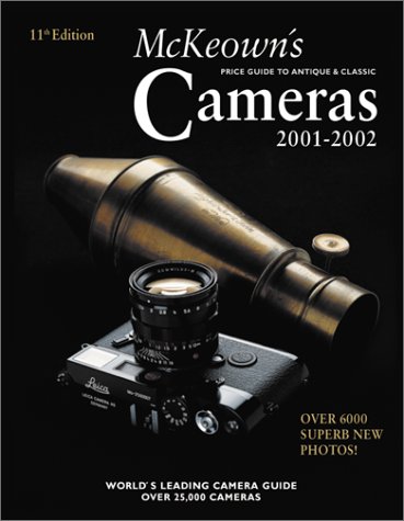 McKeown's Price Guide to Antique &amp; Classic Cameras 2001-2002 (McKeown's Price Guide to Antique and Classic Cameras)