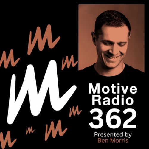 Episode 362: Motive Radio 362 &mdash; Presented by Ben Morris