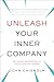 Unleash Your Inner Company: Use Passion and Perseverance to Build Your Ideal Business