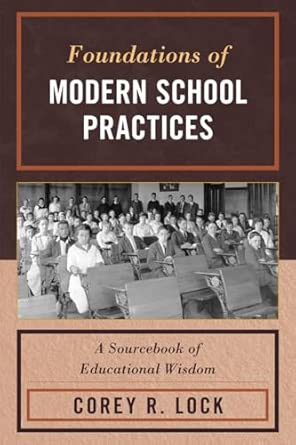 Foundations of Modern School Practices: A Sourcebook of Educational Wisdom Foundations of Modern School Practices: A Sourcebook of Educational Wisdom book cover