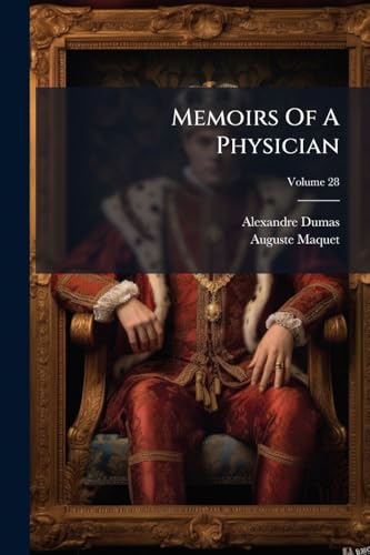 Memoirs Of A Physician; Volume 28
