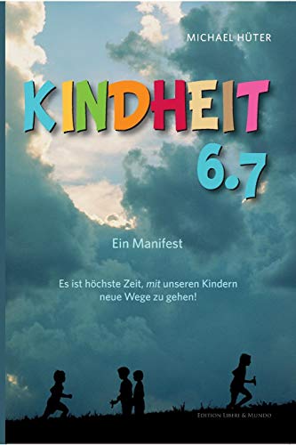 Kindheit 6.7: Ein Manifest