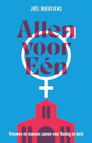 Allen voor Eén: Vrouwen en mannen samen voor Koning en kerk