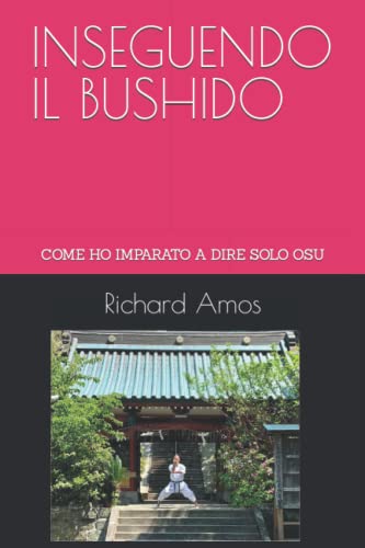 Immagine prodotto: INSEGUENDO IL BUSHIDO: COME HO IMPARATO A DIRE SOLO OSU