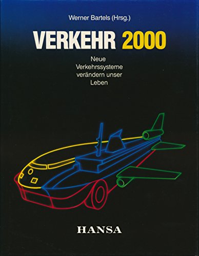 Verkehr 2000. Neue Verkehrssysteme verändern unser Leben