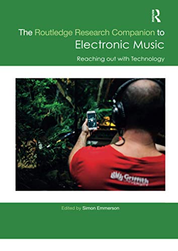 The Routledge Research Companion to Electronic Music: Reaching Out with Technology: Reaching Out with Technology