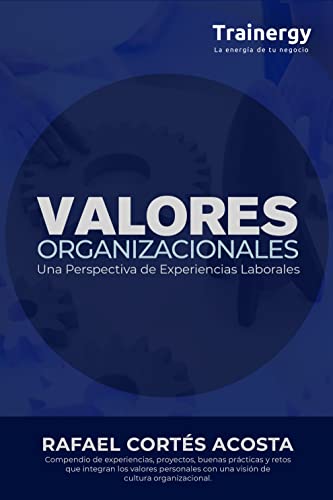 Valores Organizacionales: Una Perspectiva de Experiencias Laborales (Spanish Edition)