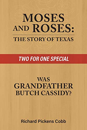 Moses and Roses: The Story of Texas : Was Grandfather Butch Cassidy
